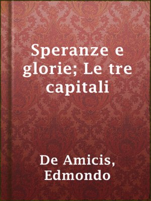 cover image of Speranze e glorie; Le tre capitali